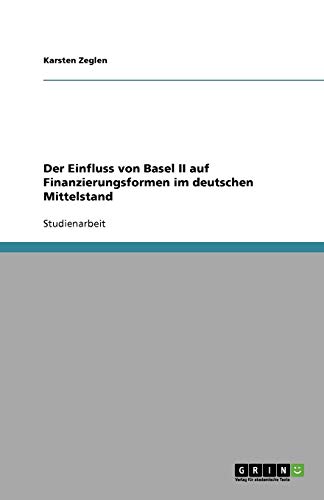 Der Einfluss von Basel II auf Finanzierungsformen im deutschen Mittelstand von Books on Demand